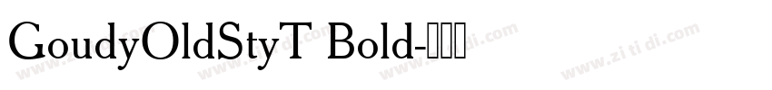 GoudyOldStyT Bold字体转换 GoudyOldStyT Bold字体转换